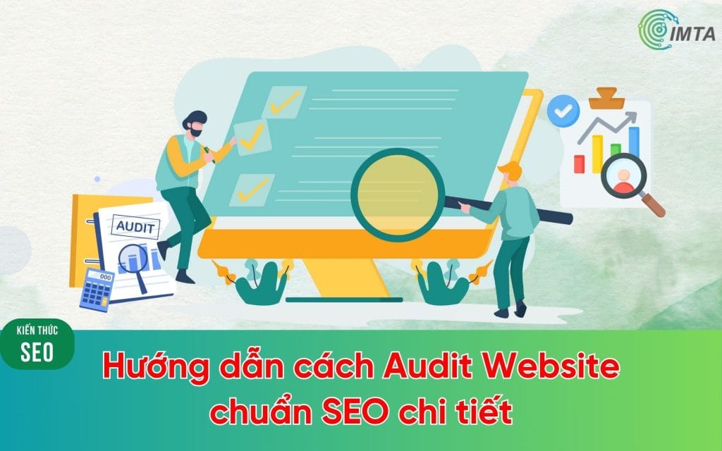 Hướng dẫn cách audit website chuẩn SEO chi tiết